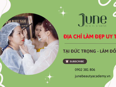 June Beauty Academy - Địa chỉ làm đẹp uy tín tại Đức Trọng Lâm Đồng